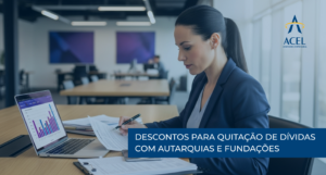 Leia mais sobre o artigo Descontos para quitação de dívidas com autarquias e fundações: entenda como funciona o novo benefício da AGU